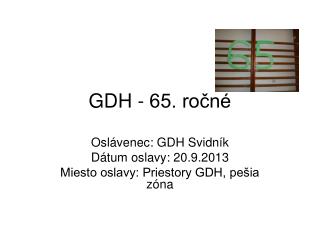 GDH - 65. ročné