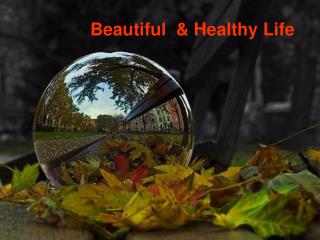 Beautiful &amp; Healthy Life