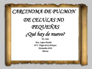 CARCINOMA DE PULMON DE CELULAS NO PEQUEÑAS ¿Qué hay de nuevo? Dr. Sola