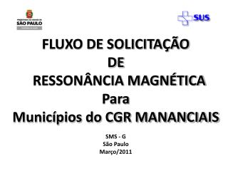 FLUXO DE SOLICITAÇÃO DE RESSONÂNCIA MAGNÉTICA Para Municípios do CGR MANANCIAIS SMS - G