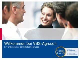 Willkommen bei VBS-Agrosoft Ein Unternehmen der ADDISON Gruppe