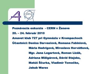 Poznávacia exkurzia - CERN v Ženeve 20. – 24. február 2010