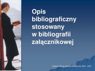 Opis bibliograficzny stosowany w bibliografii załącznikowej