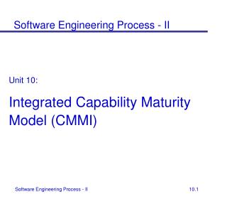 Unit 10: Integrated Capability Maturity Model (CMMI)