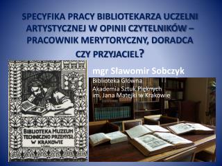 mgr Sławomir Sobczyk Biblioteka Główna