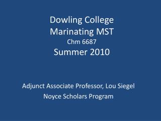 Dowling College Marinating MST Chm 6687 Summer 2010