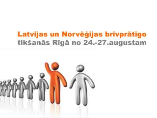 Latvijas un Norvēģijas brīvprātīgo tikšanās Rīgā no 24.-27.augustam