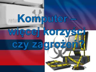 Komputer – więcej korzyści czy zagrożeń?