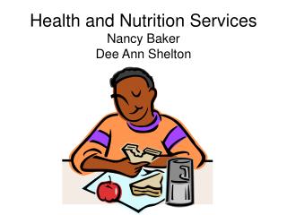 Health and Nutrition Services Nancy Baker Dee Ann Shelton