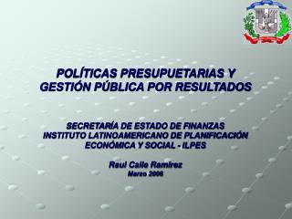 POLÍTICAS PRESUPUETARIAS Y GESTIÓN PÚBLICA POR RESULTADOS SECRETAR ÍA DE ESTADO DE FINANZAS