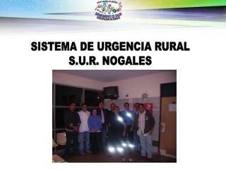 SISTEMA DE URGENCIA RURAL S.U.R. NOGALES