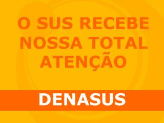 O SUS RECEBE NOSSA TOTAL ATENÇÃO