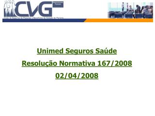 Unimed Seguros Saúde Resolução Normativa 167/2008 02/04/2008