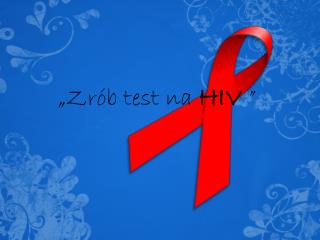 „Zrób test na HIV ”