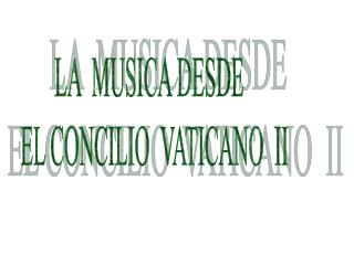 LA MUSICA DESDE EL CONCILIO VATICANO II