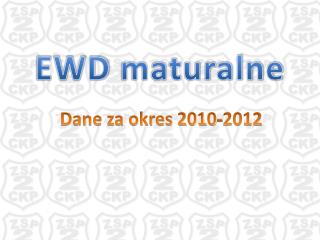 EWD maturalne