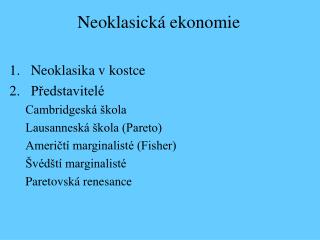 Neoklasika v kostce Představitelé Cambridgeská škola Lausanneská škola (Pareto)