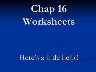 Chap 16 Worksheets