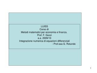 LUISS Corso di Metodi matematici per economia e finanza. Prof. F. Gozzi a.a. 2009/10