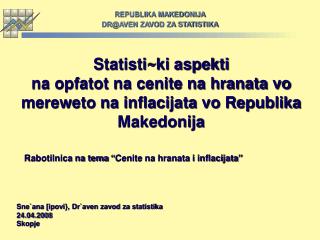 Sne`ana [ipovi}, Dr`aven zavod za statistika 24.04.2008 Skopje