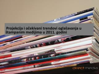 Projekcija i očekivani trendovi oglašavanja u štampanim medijima u 2011. godini