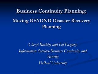 Business Continuity Planning: Moving BEYOND Disaster Recovery Planning
