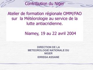 DIRECTION DE LA METEOROLOGIE NATIONALE DU NIGER IDRISSA ASSANE