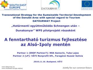 Partner 1 (ERDF Partner7): RRA Samorín , Tuba Lajos