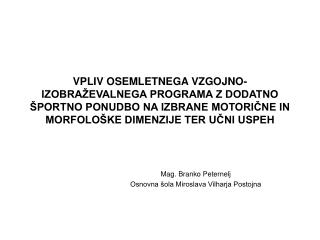 Mag. Branko Peternelj Osnovna šola Miroslava Vilharja Postojna