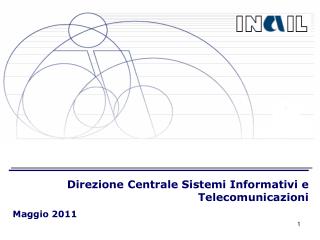 Direzione Centrale Sistemi Informativi e Telecomunicazioni Maggio 2011
