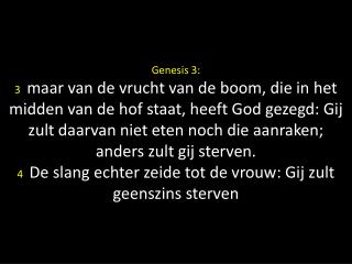 Toen zeide de slang tot de vrouw: Gijlieden zult den dood niet sterven;