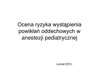 Ocena ryzyka wystąpienia powikłań oddechowych w anestezji pediatrycznej