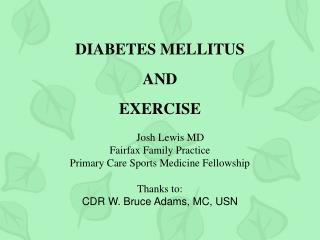 DIABETES MELLITUS AND EXERCISE Josh Lewis MD