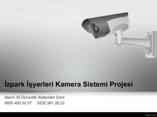 İzpark İşyerleri Kamera Sistemi Projesi