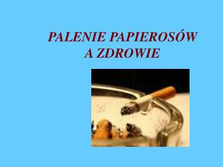 PALENIE PAPIEROSÓW A ZDROWIE