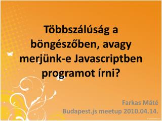 Többszálúság a böngészőben, avagy merjünk-e Javascriptben programot írni?