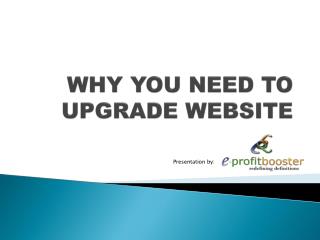WHY YOU NEED TO UPGRADE WEBSITE