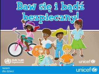 Projekt edukacyjny UNICEF – „Baw się i bądź bezpieczny!”