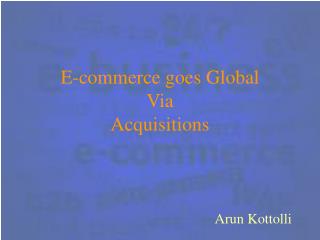 E-commerce goes Global Via Acquisitions