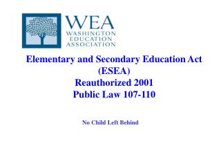 Elementary and Secondary Education Act (ESEA) Reauthorized 2001 Public Law 107-110