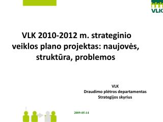 VLK 2010-2012 m. strateginio veiklos plano projektas: naujovės, struktūra, problemos