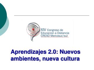 Aprendizajes 2.0: Nuevos ambientes, nueva cultura