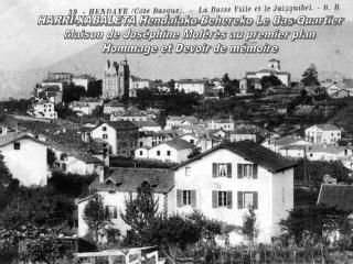 HARRI-XABALETA Hendaiako-Behereko Le Bas-Quartier Maison de Joséphine Molérès au premier plan