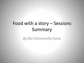 Food with a story – Sessions Summary