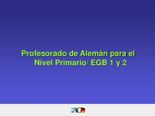 Profesorado de Alemán para el Nivel Primario/ EGB 1 y 2