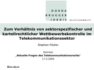 Stephan Polster Seminar „ Aktuelle Fragen des Telekommunikationsrechts “ 17.3.2005