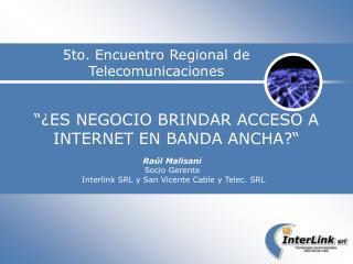 “¿ES NEGOCIO BRINDAR ACCESO A INTERNET EN BANDA ANCHA?“