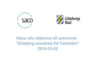 Hälsar alla välkomna till seminariet ”Göteborg samverkar för framtiden” 2014-03-03