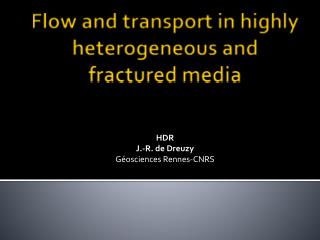 Flow and transport in highly heterogeneous and fractured media