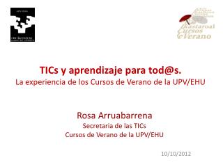 TICs y aprendizaje para tod@s . La experiencia de los Cursos de Verano de la UPV/EHU